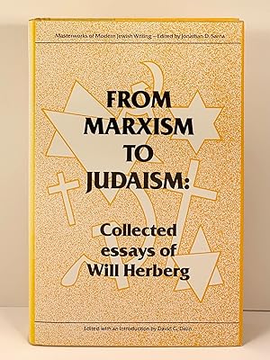 From Marxism to Judaism: Collected Essays of Will Herberg Edited with an introduction by David G ...
