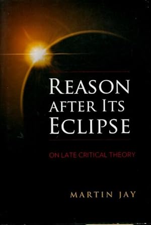 Reason after its eclipse. On late critical theory - Martin Jay
