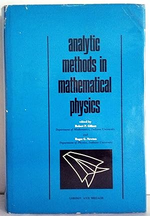 Analytic methods in mathematical physics edited by Robert P. Gilbert and Roger G. Newton. Based o...