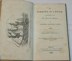 THE SORROWS OF A ROVER, Contrasted with the Agreeable History of a Dutiful and Pious Youth. By th...