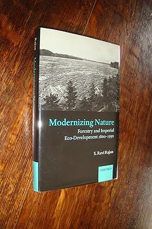 Modernizing Nature - Forestry and Imperial Eco-Development 1800-1950 (first printing)