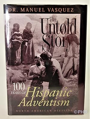 The Untold Story: 100 Years of Hispanic Adventism, 1899-1999