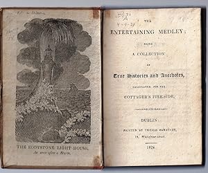 THE ENTERTAINING MEDLEY; BEING A COLLECTION OF TRUE HISTORIES AND ANECDOTES CALCULATED FOR THE CO...