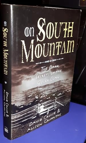 On South Mountain: The Dark Secrets of The Goler Clan -(Nova Scotia, Annapolis Valley)-