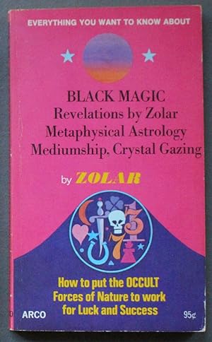 Everything You Want to Know About Black Magic Revelations by Zolar Metaphysical Astrology Mediums...