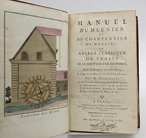Manuel du meunier et du charpentier de moulins, ou Abrégé classique du traité de la mouture par é...