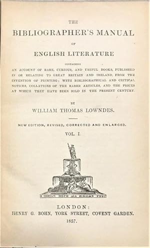The Bibliographer's Manual of English Literature; containing an account of rare, curious, and use...