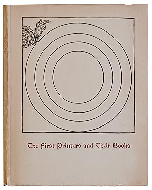 The first Printers and Their Books; A Catalogue of an Exhibition Commemorating the Five Hundredth...