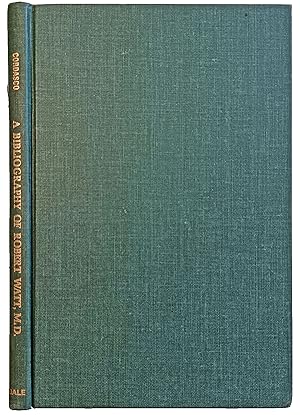 A Bibliography of Robert Watt, M. D., Author of the Bibliotheca Britannica; with a facsimile edit...
