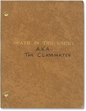 Death is the Enemy [The Classmates] (Original screenplay for an unproduced film)
