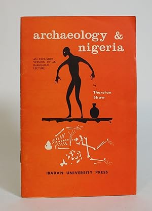 Archaeology & Nigeria: An Expanded version of an Inaugural Lecture delivered at the University of...