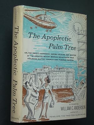 The Apoplectic Palm Tree or, The Happy Happening Among Blacks and Whites at The Greater Mount Mor...