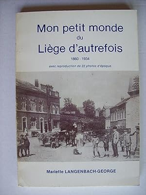 Mon petit monde du Liège d'autrefois, 1860-1934, avec reproductions de 22 photos d'époque.