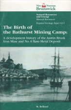 THE BIRTH OF THE BATHURST MINING CAMP; A Development History of the Austin Brook Iron Mine and No...