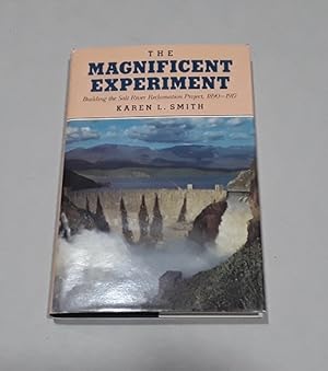 The Magnificent Experiment: Building the Salt River Reclamation Project, 1890-1917