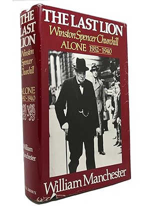 THE LAST LION Winston Spencer Churchill, Alone 1932-1940