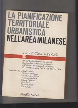 La pianificazione territoriale urbanistica nell'area milanese. Atti del Seminario tenuto nel cors...