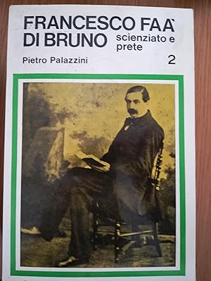 Francesco Faà di Bruno. Scienziato e prete. Volume 2