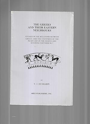 THE GREEKS AND THEIR EASTERN NEIGHBORS: STUDIES IN THE RELATIONS BETWEEN GREECE ANID THE COUNTRIE...