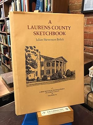 Laurens County Sketchbook -- with a brief sketch of the development of Laurens County by Edna Rid...