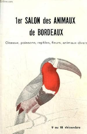 1er salon des animaux de Bordeaux : Oiseaux, poissons, reptiles, fleurs, animaux divers (9 au 18 ...