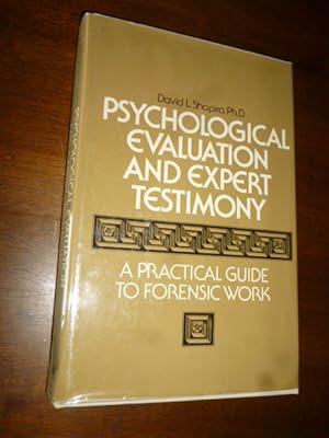 Psychological Evaluation and Expert Testimony: A Practical Guide to Forensic Work