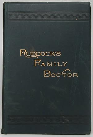 Ruddock's Family Doctor. A Popular Guide for the Household, Giving the History, Causes, Means of ...