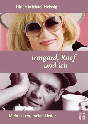 Irmgard, Knef und ich: Mein Leben, meine Lieder