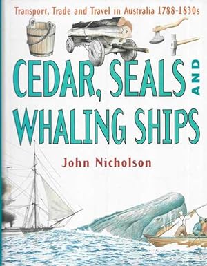 Cedar, Seals and Whaling ships: Transport, Trade and Travel in Australia 1788-1830s