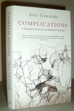Complications - A Surgeon's Notes on an Imperfect Science