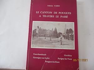 La Canton de Pougues à travers le passé - Fourchambault, Garchizy, Germigny-sur-Loire, Parigny-le...