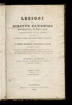 Lezioni di diritto canonico pubblico e privato considerato in sè stesso e secondo l'attual polizi...