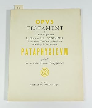 Opus pataphysicum. Testament de Sa feue Magnificence le Docteur I.L. Sandomir, de son vivant Vice...