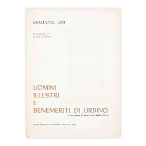 Bramante Ligi - Uomini illustri e benemeriti di Urbino - con dedica e firma dell'autore