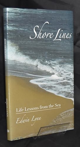 Shore Lines: Life Lessons from the Sea. First Edition. Signed by the Author