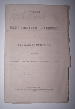 Speech of Hon. J. Collamer of Vermont on THE KANSAS QUESTION In the Senate of the United States, ...