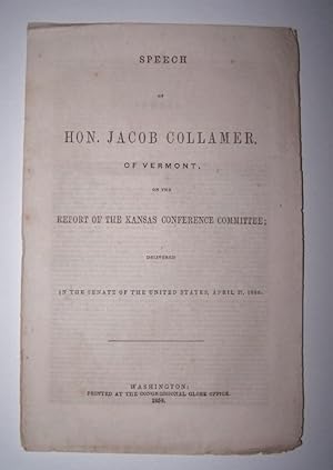 Speech of Hon. J. Collamer of Vermont on the REPORT of the KANSAS CONFERENCE COMMITTEE delivered ...