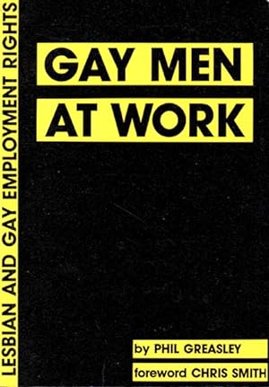 Gay Men at Work: a Report on Discrimination Against Gay Men in Employment in London