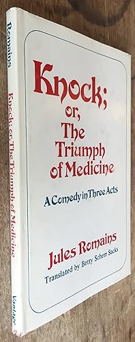 Knock, Or, the Triumph of Medicine : A Comedy in Three Acts