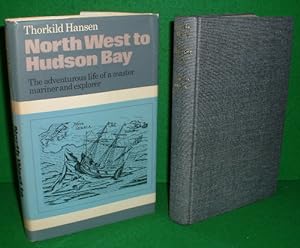 NORTH WEST TO HUDSON BAY The Life and Times of Jens Munk [ Master Mariner & Explorer ]