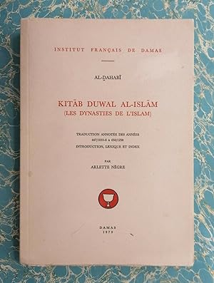 Kitab duwal al-Islam (les dynasties de l'Islam). Traduction annotée des années 447/1055-6 à 656/1...
