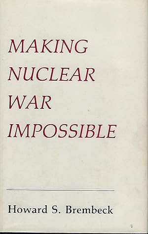 MAKING NUCLEAR WAR IMPOSSIBLE