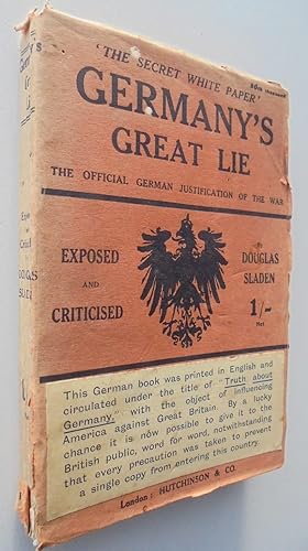 GERMANY'S GREAT LIE: The Official German Justification of the War. Exposed & criticized. 'The Sec...