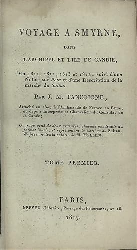 Voyage à Smyrne dans lArchipel et lIle de Candie, en 1811 -1814 suivi dune notice sur Péra et ...
