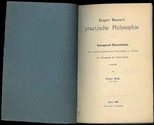 Roger Bacon's practische Philosophie. Inaugural-Dissertation der philosophischen Facultat zu Jena...
