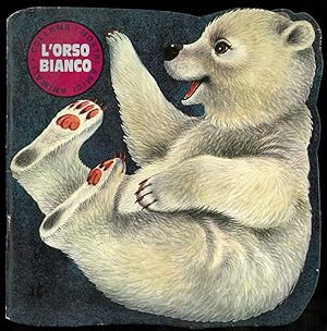 L'orso bianco. Testi di M. Le Gwen, Disegni di Giannini.