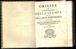 Origine e progressi della stampa o sia dell'arte impressoria e notizie dell'opere stampate dall'a...