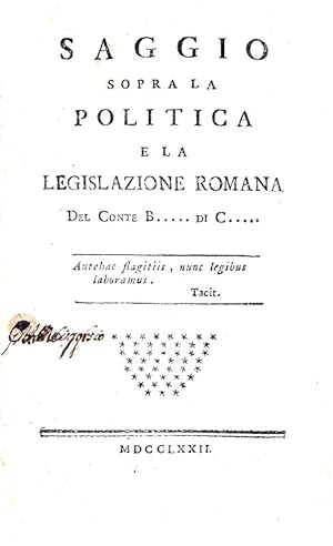 Saggio sopra la politica e la legislazione romana., S.n.t. (ma Firenze o Livorno), 1772.