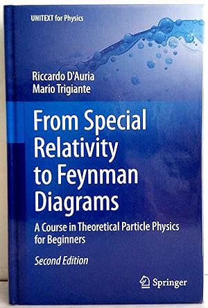 From special relativity to Feynman diagrams. A course in theorical particle physics for beginners...