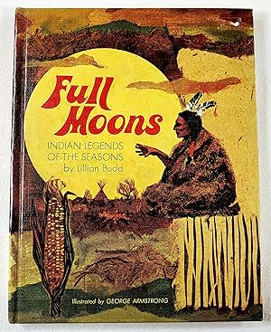 Full Moons. Indian Legends of the Seasons